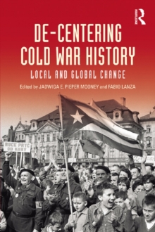 De-Centering Cold War History : Local and Global Change