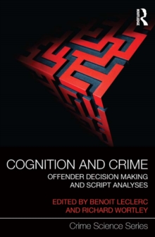 Cognition and Crime : Offender Decision Making and Script Analyses