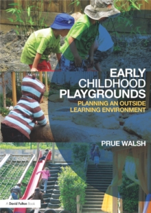 Early Childhood Playgrounds : Planning an outside learning environment