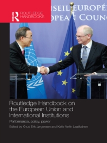 Routledge Handbook on the European Union and International Institutions : Performance, Policy, Power