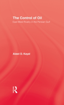 The Control of Oil : East-West Rivalry in the Persian Gulf