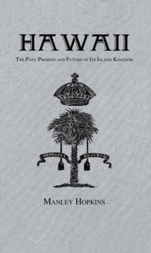 Hawaii : The Past, Present and Future of Its Island