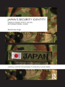 Japan's Security Identity : From a Peace-State to an International-State