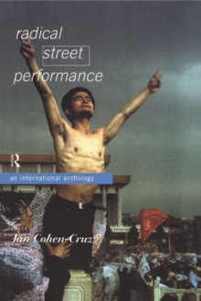 Radical Street Performance : An International Anthology