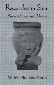 Researches In Sinai : Ancient Egypt and Palestine