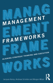 Management Frameworks : Aligning Strategic Thinking and Execution