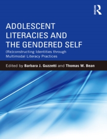 Adolescent Literacies and the Gendered Self : (Re)constructing Identities through Multimodal Literacy Practices