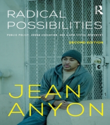 Radical Possibilities : Public Policy, Urban Education, and A New Social Movement