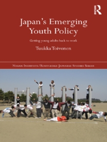 Japan's Emerging Youth Policy : Getting Young Adults Back to Work