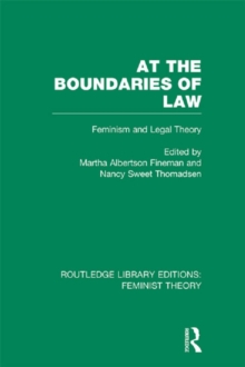 At the Boundaries of Law (RLE Feminist Theory) : Feminism and Legal Theory