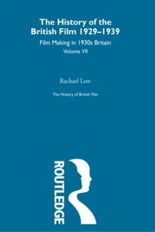 The History of British Film (Volume 7) : Film Making in 1930's Britain