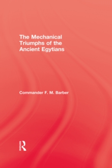 The Mechanical Triumphs of the Ancient Egyptians