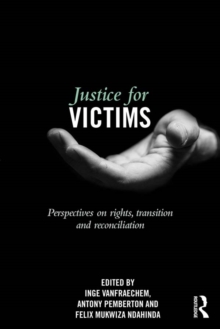 Justice for Victims : Perspectives on rights, transition and reconciliation