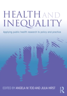 Health and Inequality : Applying Public Health Research to Policy and Practice