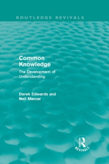 Common Knowledge (Routledge Revivals) : The Development of Understanding in the Classroom