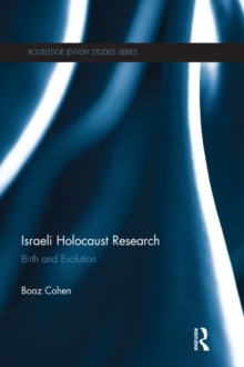 Israeli Holocaust Research : Birth and Evolution