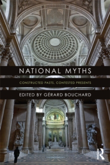 National Myths : Constructed Pasts, Contested Presents