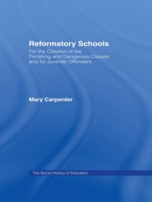 Reformatory Schools (1851) : For the Children of the Perishing and Dangerous Classes and for Juvenile Offenders