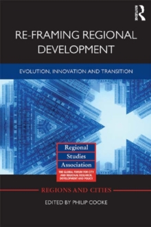 Re-framing Regional Development : Evolution, Innovation and Transition