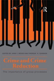 Crime and Crime Reduction : The importance of group processes