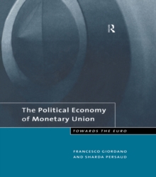 The Political Economy of Monetary Union : Towards the Euro