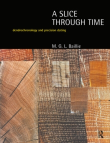 A Slice Through Time : Dendrochronology and Precision Dating