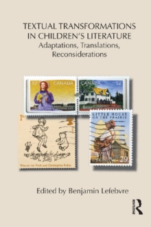 Textual Transformations in Children's Literature : Adaptations, Translations, Reconsiderations