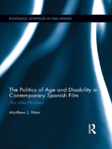 The Politics of Age and Disability in Contemporary Spanish Film : Plus Ultra Pluralism