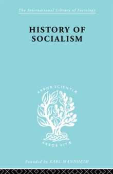 History of Socialism : An Historical Comparative Study of Socialism, Communism, Utopia