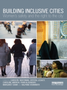 Building Inclusive Cities : Women's Safety and the Right to the City