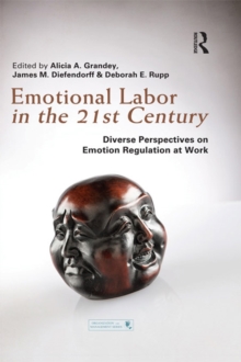 Emotional Labor in the 21st Century : Diverse Perspectives on Emotion Regulation at Work