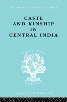 Caste and Kinship in Central India : A Study of Fiji Indian Rural Society