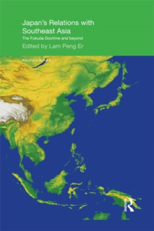 Japan's Relations with Southeast Asia : The Fukuda Doctrine and Beyond