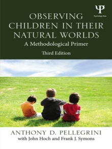 Observing Children in Their Natural Worlds : A Methodological Primer, Third Edition