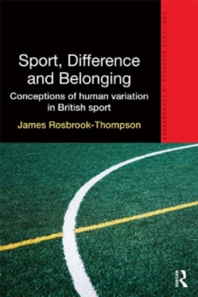 Sport, Difference and Belonging : Conceptions of Human Variation in British Sport