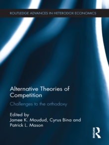 Alternative Theories of Competition : Challenges to the Orthodoxy