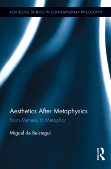 Aesthetics After Metaphysics : From Mimesis to Metaphor