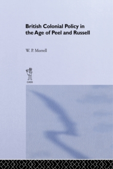 British Colonial Policy in the Age of Peel and Russell