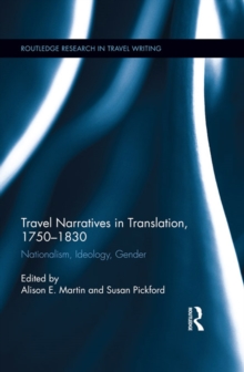 Travel Narratives in Translation, 1750-1830 : Nationalism, Ideology, Gender