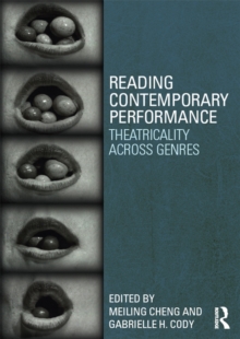 Reading Contemporary Performance : Theatricality Across Genres