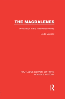 The Magdalenes : Prostitution in the Nineteenth Century