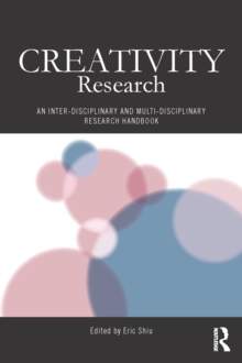 Creativity Research : An Inter-Disciplinary and Multi-Disciplinary Research Handbook