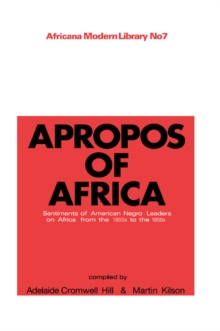 Apropos of Africa : Sentiments of Negro American Leaders on Africa from the 1800s to the 1950s