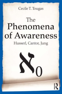 The Phenomena of Awareness : Husserl, Cantor, Jung