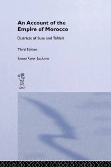 An Account of the Empire of Morocco and the Districts of Suse and Tafilelt