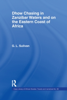 Dhow Chasing in Zanzibar Waters : And on the Eastern Coast of Africa. Narrative of Five Years' Experience in