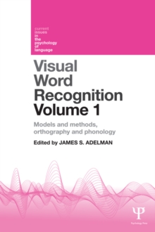 Visual Word Recognition Volume 1 : Models and Methods, Orthography and Phonology