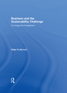 Business and the Sustainability Challenge : An Integrated Perspective