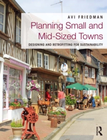 Planning Small and Mid-Sized Towns : Designing and Retrofitting for Sustainability