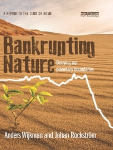 Bankrupting Nature : Denying Our Planetary Boundaries